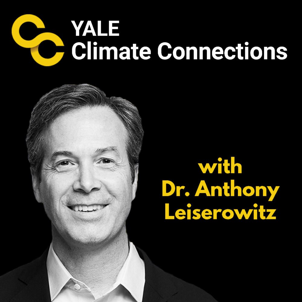 Yale Climate Connections w/ Dr. Anthony Leiserowitz